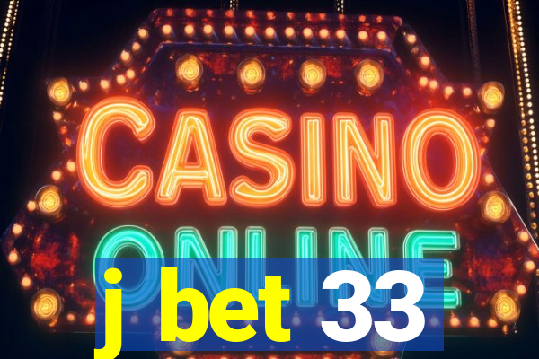 j bet 33